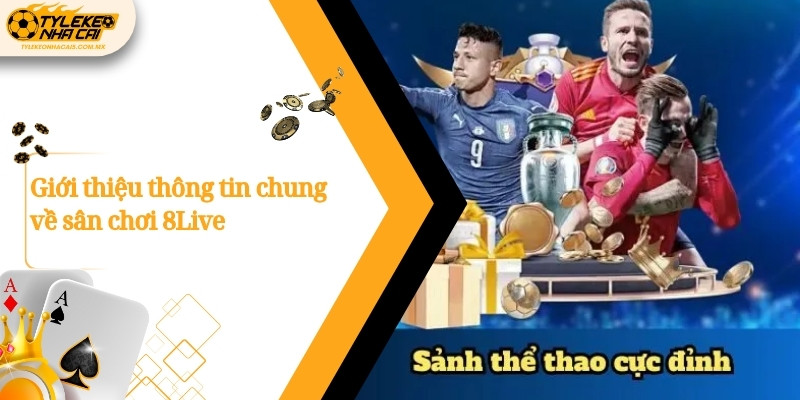 Gioi thieu thong tin chung ve san choi 8Live 1