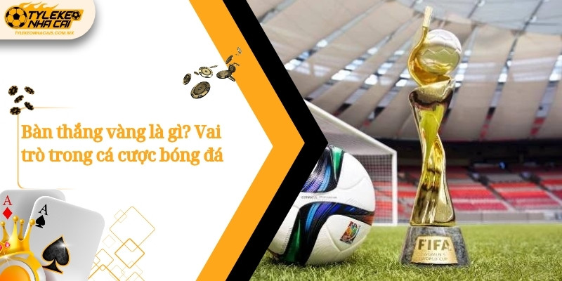 ban thang vang la gi vai tro trong ca cuoc bong da 1