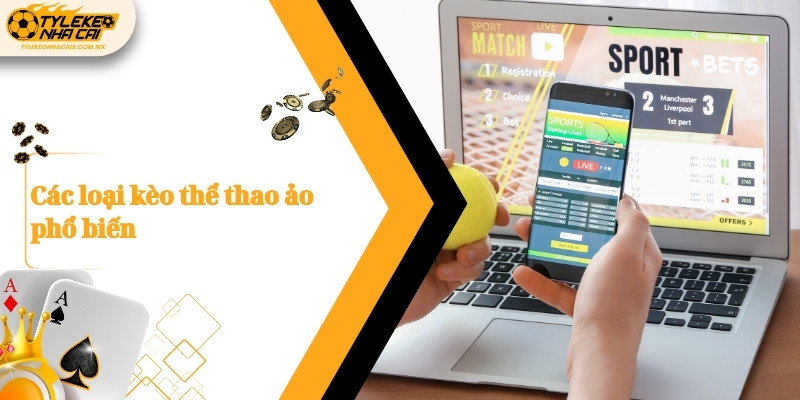 Các loại kèo thể thao ảo phổ biến