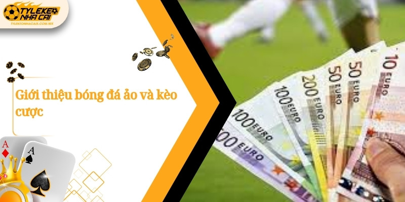gioi thieu bong da ao va keo cuoc 1