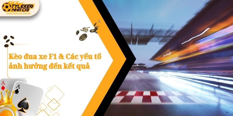 keo dua xe f1 cac yeu to anh huong den ket qua 1 1