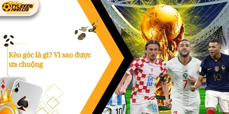 keo goc la gi vi sao duoc ua chuong 1