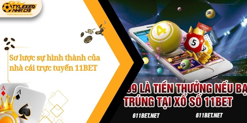 so luoc su hinh thanh cua nha cai truc tuyen 11bet 1